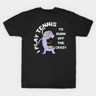 US Open Play Tennis To Burn Off The Crazy T-Shirt